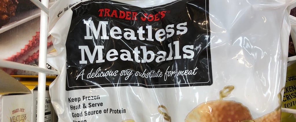 The Meatballs That Fooled My Meat-Loving Husband and 12 Other Must-Try Trader Joe's Vegan Products