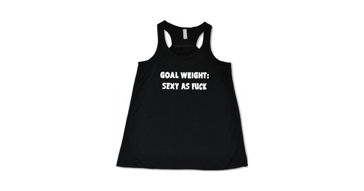 Constantly Varied Gear Goal Weight: Sexy as F*ck Shirt