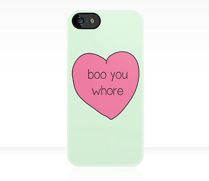 "Boo you whore" iPhone case ($35)