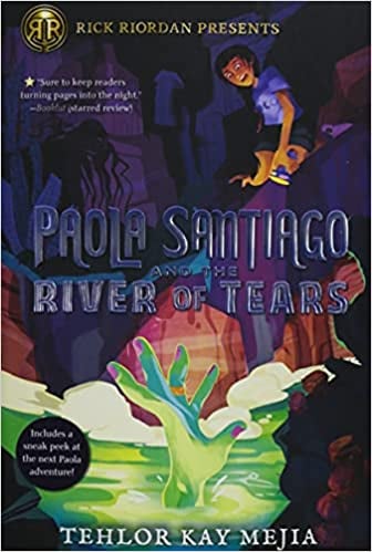 Paola Santiago and the River of Tears by Tehlor Kay-Mejia