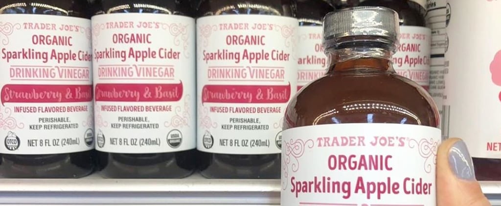 Trader Joe's Is Now Selling Sparkling Apple Cider Drinking Vinegar — Say That 5 Times Fast