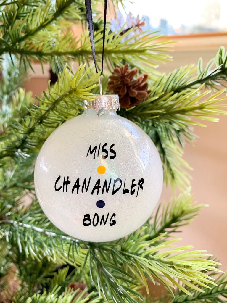 Miss Chanandler Bong Friends Ornament