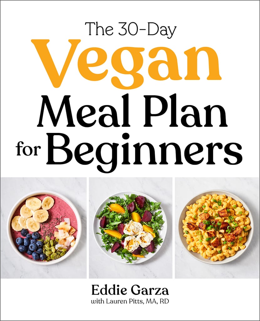  The 30 Day Vegan Meal Plan For Beginners 25 Best Vegan Cookbooks 