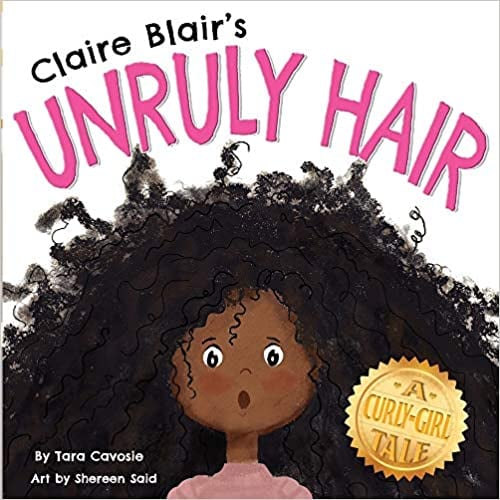 Claire Blair's Unruly Hair: A Curly-Girl Tale Book