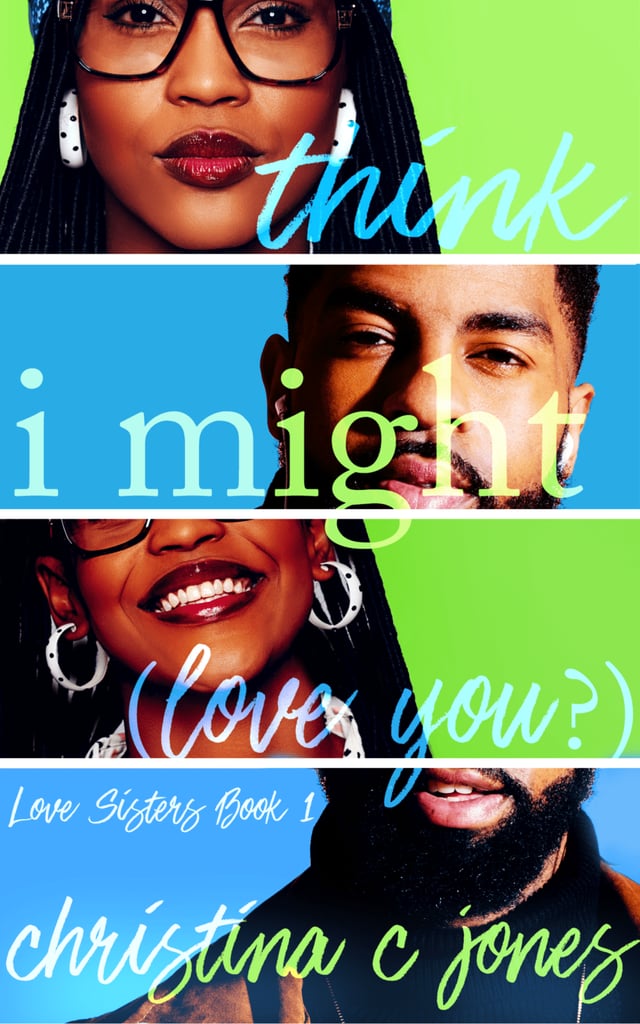 I Think I Might Love You by Christina C. Jones