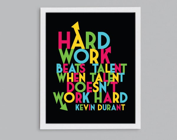 Basketball star Kevin Durant knows that Hard Work Beats Talent ($10-$22).