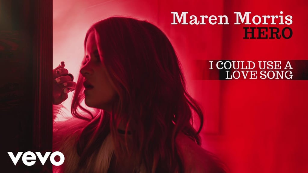 "I Could Use a Love Song" by Maren Morris