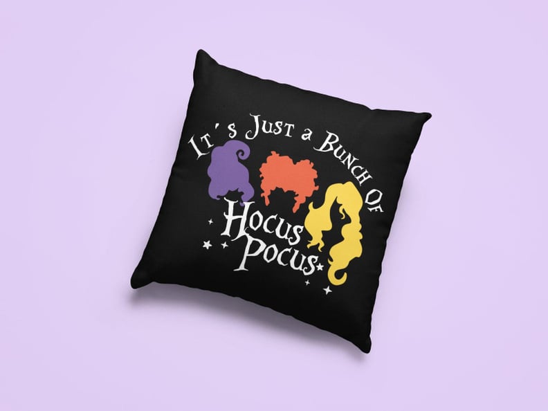 It's Just a Bunch of Hocus Pocus Pillow