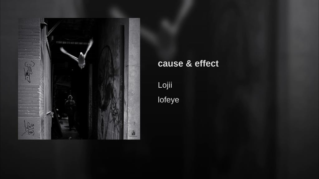 "Cause & Effect" by Lojii