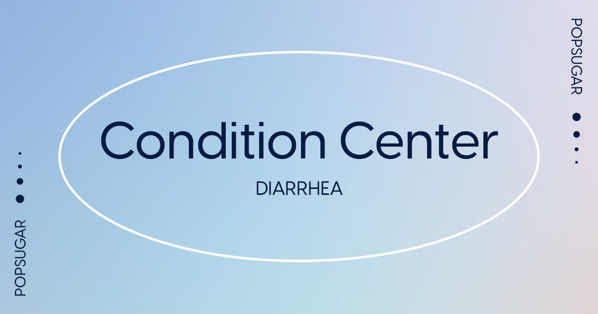 Diarrhea Causes, Symptoms, and Treatment POPSUGAR Fitness
