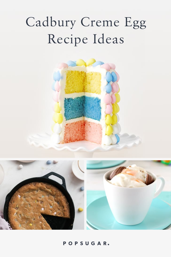 Cadbury Creme Egg Recipe Ideas POPSUGAR Food