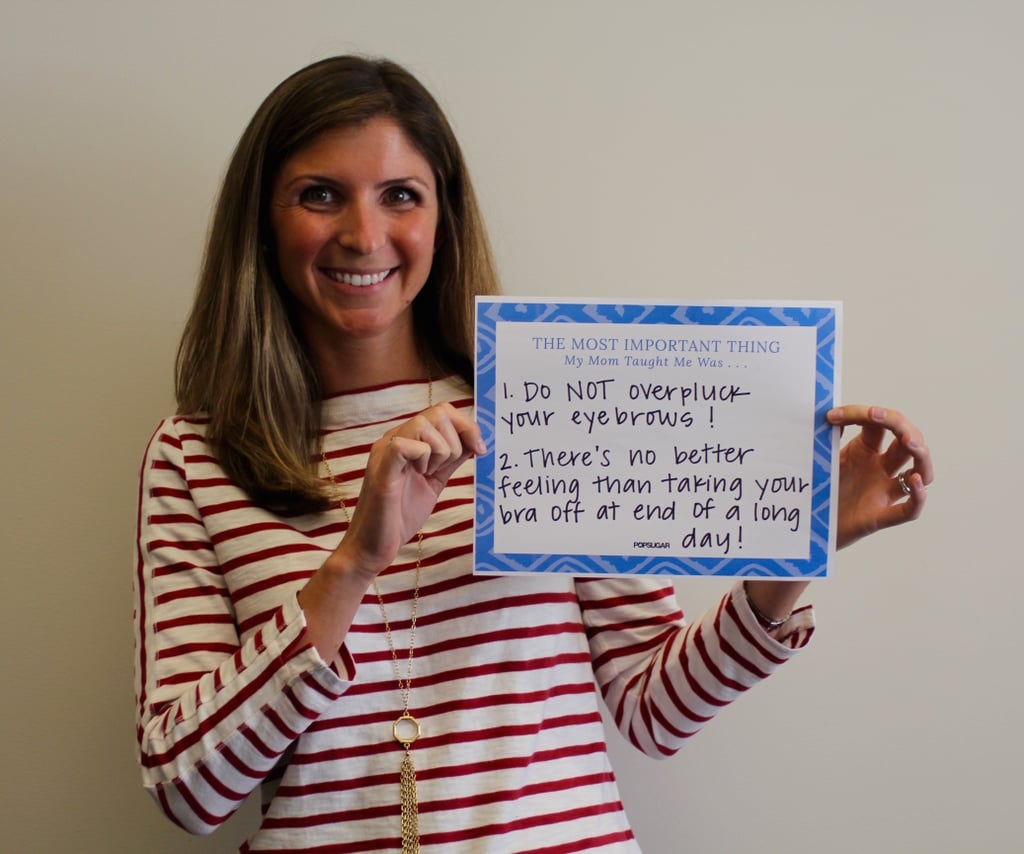 POPSUGAR Mother's Day 2015 My Mom Taught Me