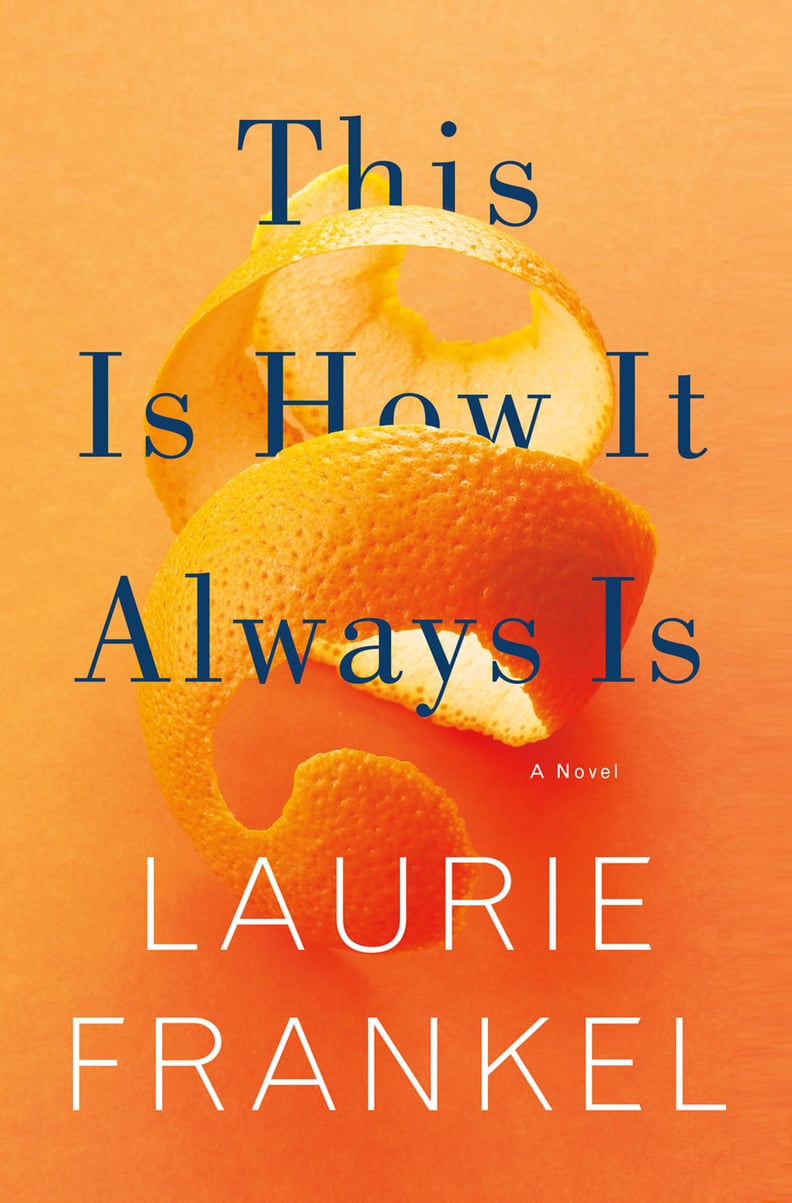 This Is How It Always Is by Laurie Frankel, Out Jan. 24