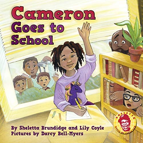 Cameron Goes to School by Sheletta Brundidge and Lily Coyle, Illustrated by Darcy Bell-Myers