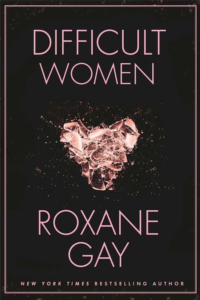 Difficult Women by Roxane Gay, Out Jan. 3