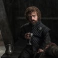 17 of Tyrion's Greatest Lines From Game of Thrones, Because We're Going to Miss Him