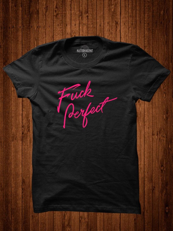 F*ck Perfect Shirt
