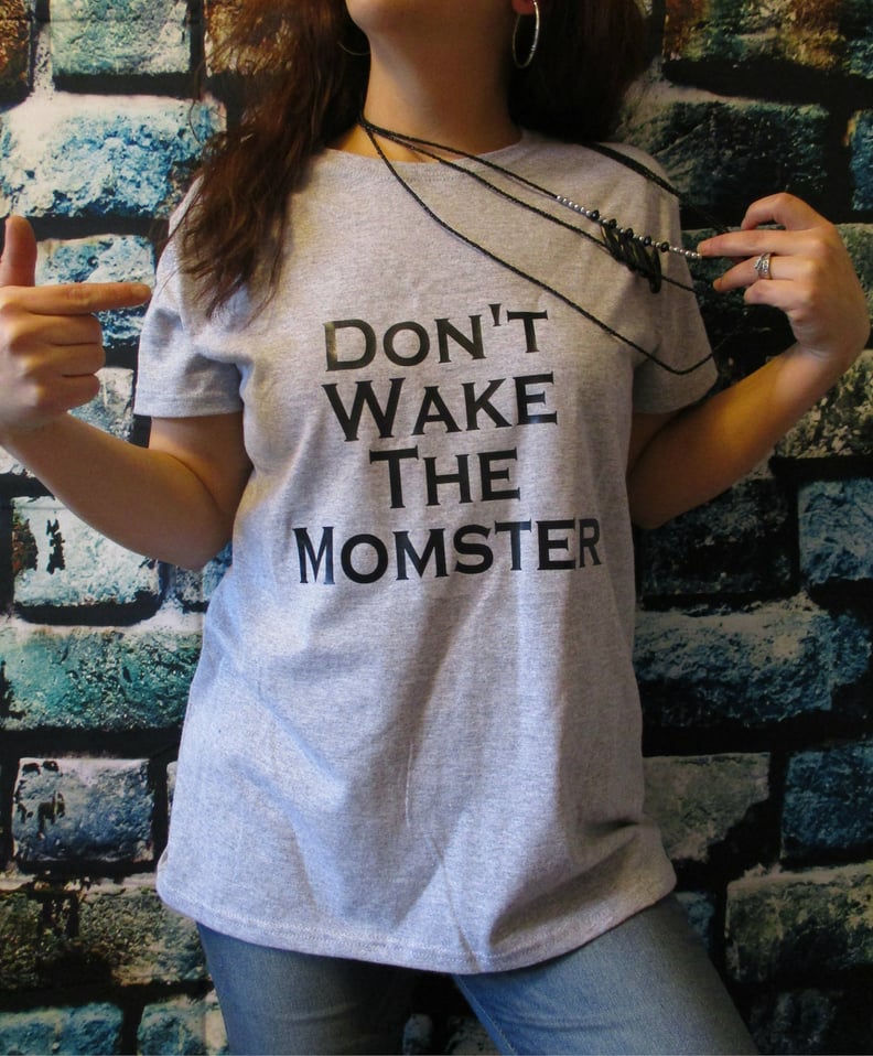 Don't Wake the Momster Shirt