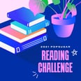 Don't Miss Out! Take the 2021 POPSUGAR Reading Challenge