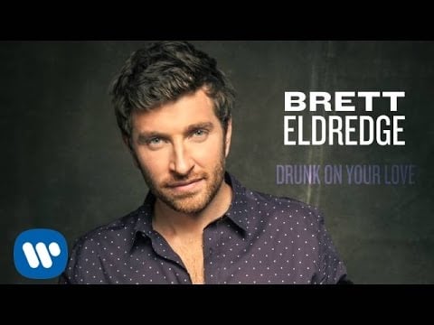 "Drunk on Your Love" by Brett Eldredge