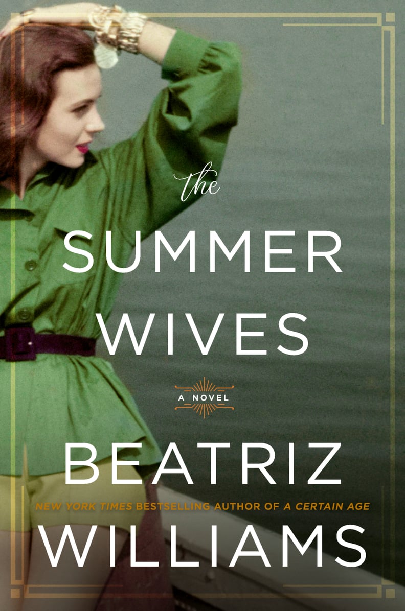The Summer Wives by Beatriz Williams, Out July 10