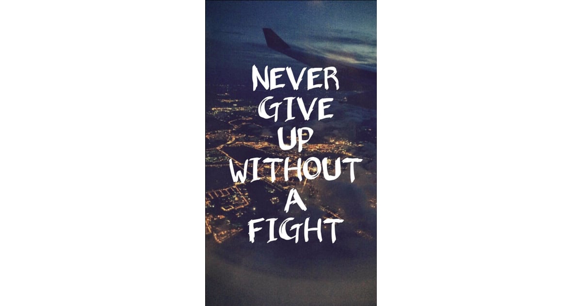 Ever given life. Never give up without a Fight. Never give up фото. Never never never give up. Never give up without a Fight обои.