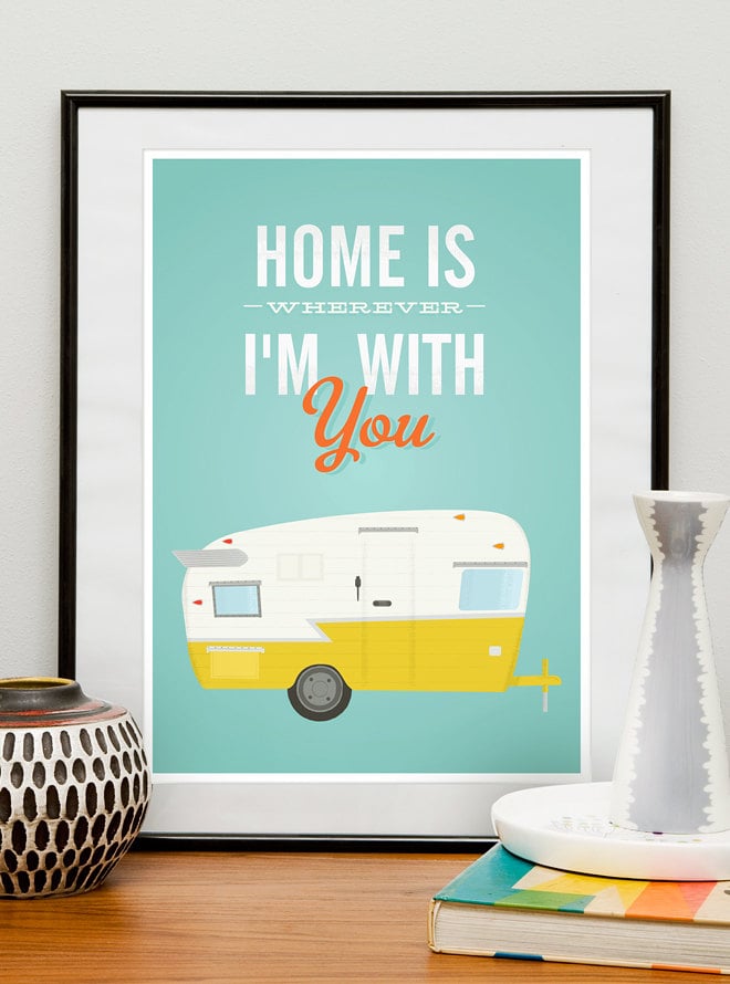 Home is wherever I'm with you ($22)