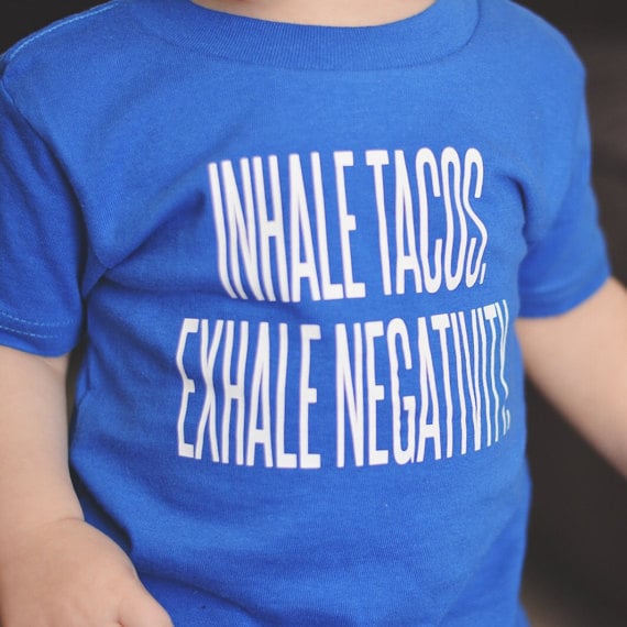 Inhale Tacos, Exhale Negativity Shirt