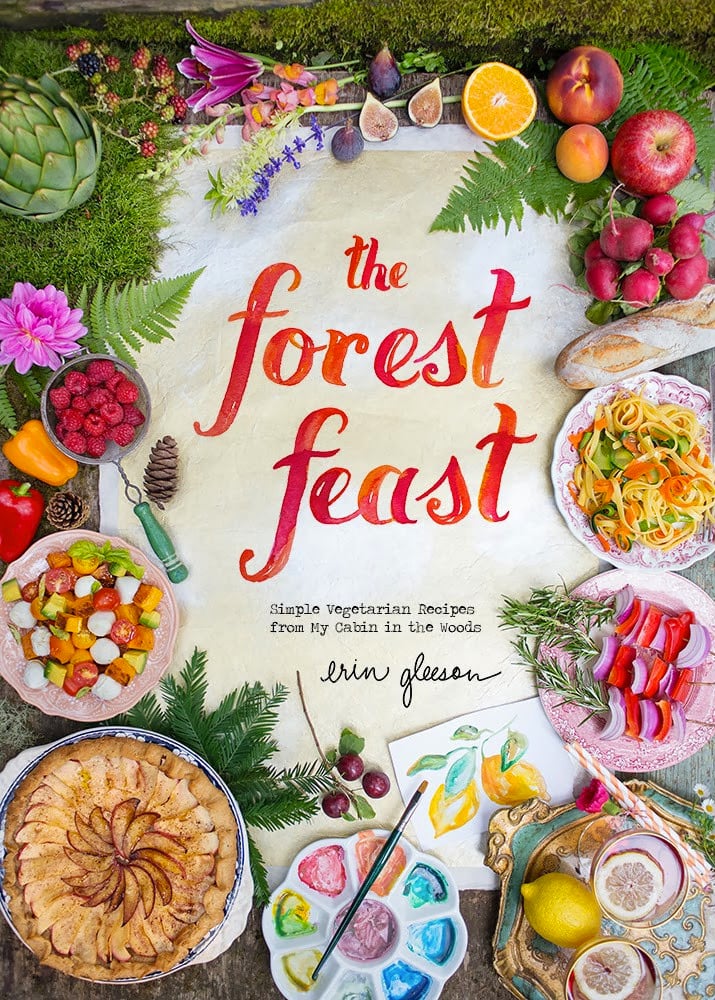 The Forest Feast: Simple Vegetarian Recipes From My Cabin in the Woods