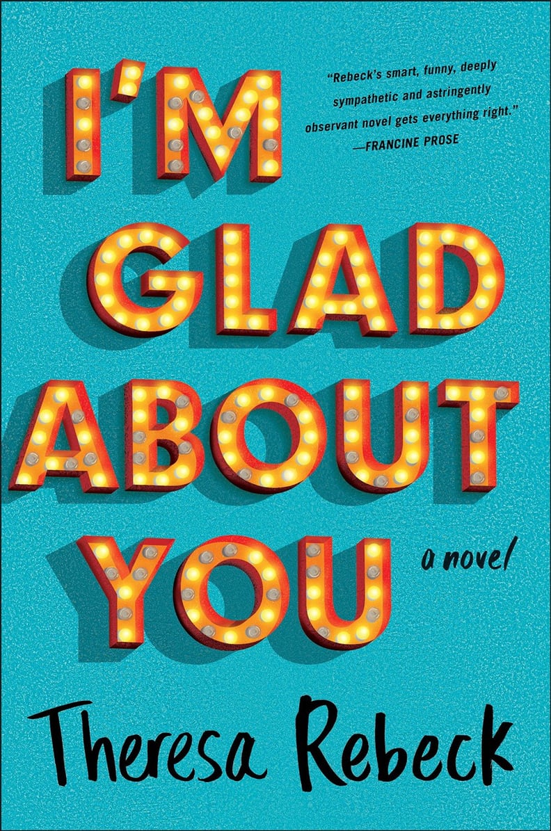 I’m Glad About You by Theresa Rebeck