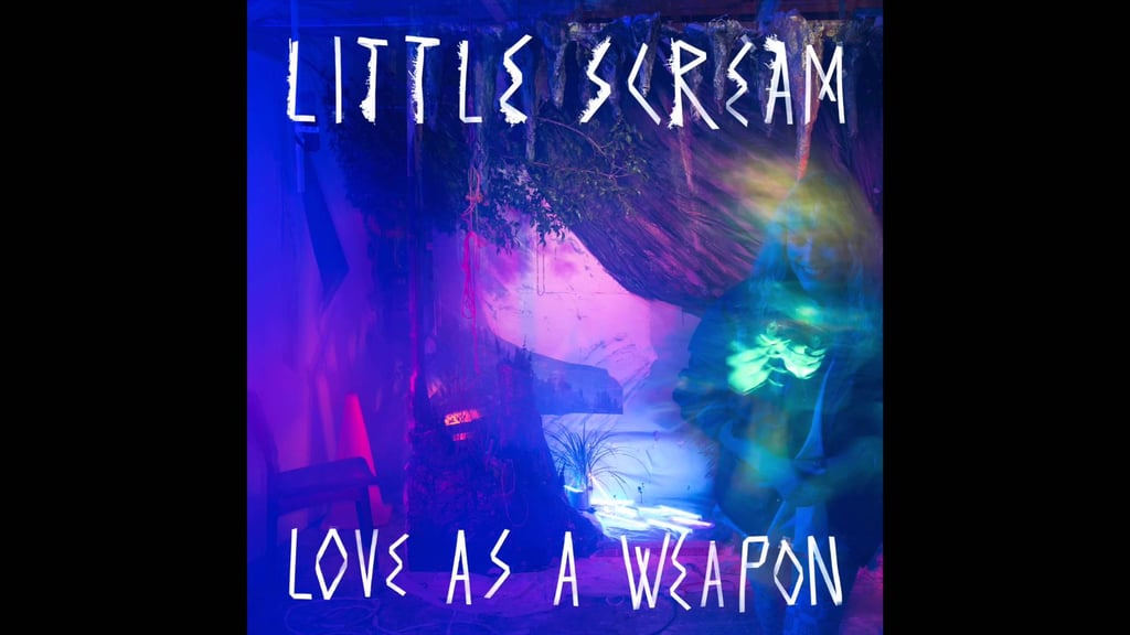 "Love as a Weapon" by Little Scream