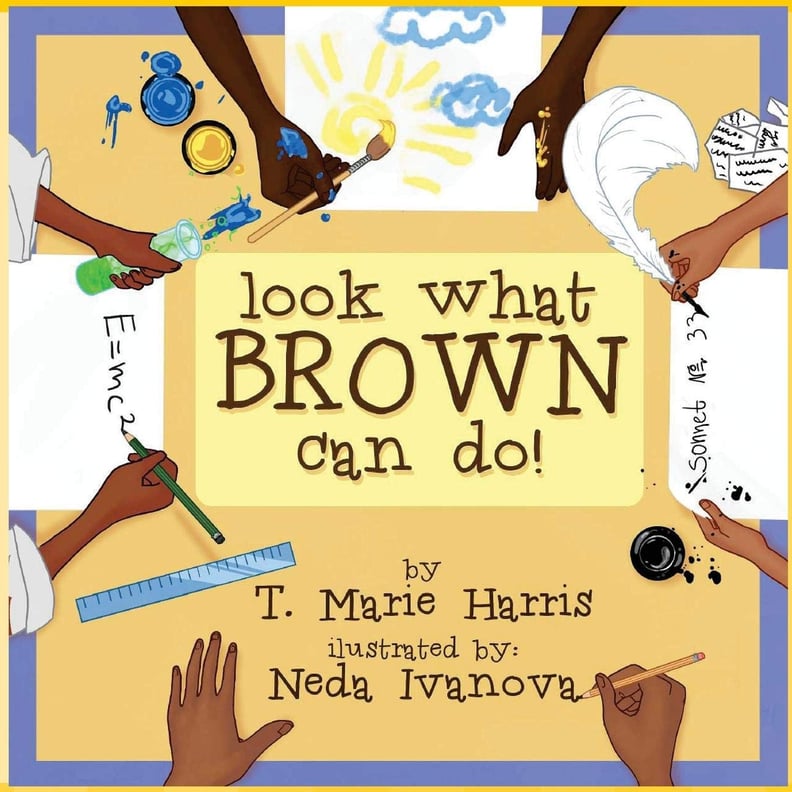 Look What Brown Can Do! by T. Marie Harris