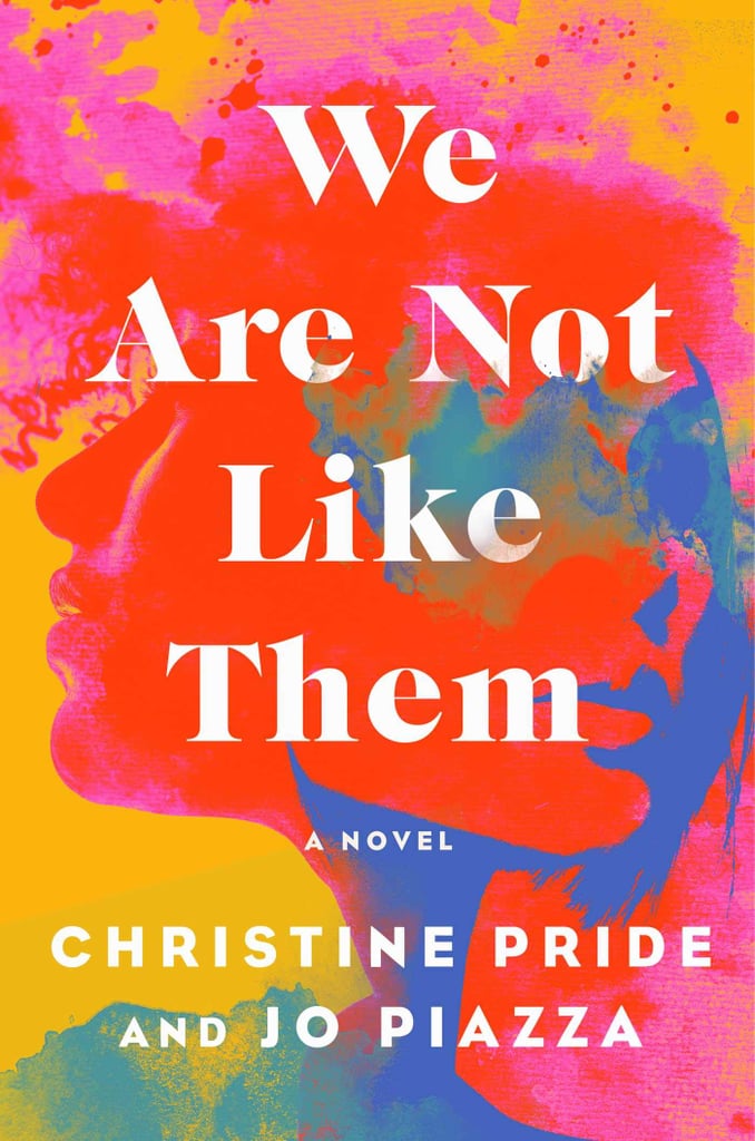 We Are Not Like Them by Christine Pride and Jo Piazza