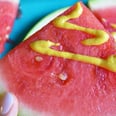 I'm Afraid to Tell You This, but I Tried the Watermelon With Mustard TikTok Trend