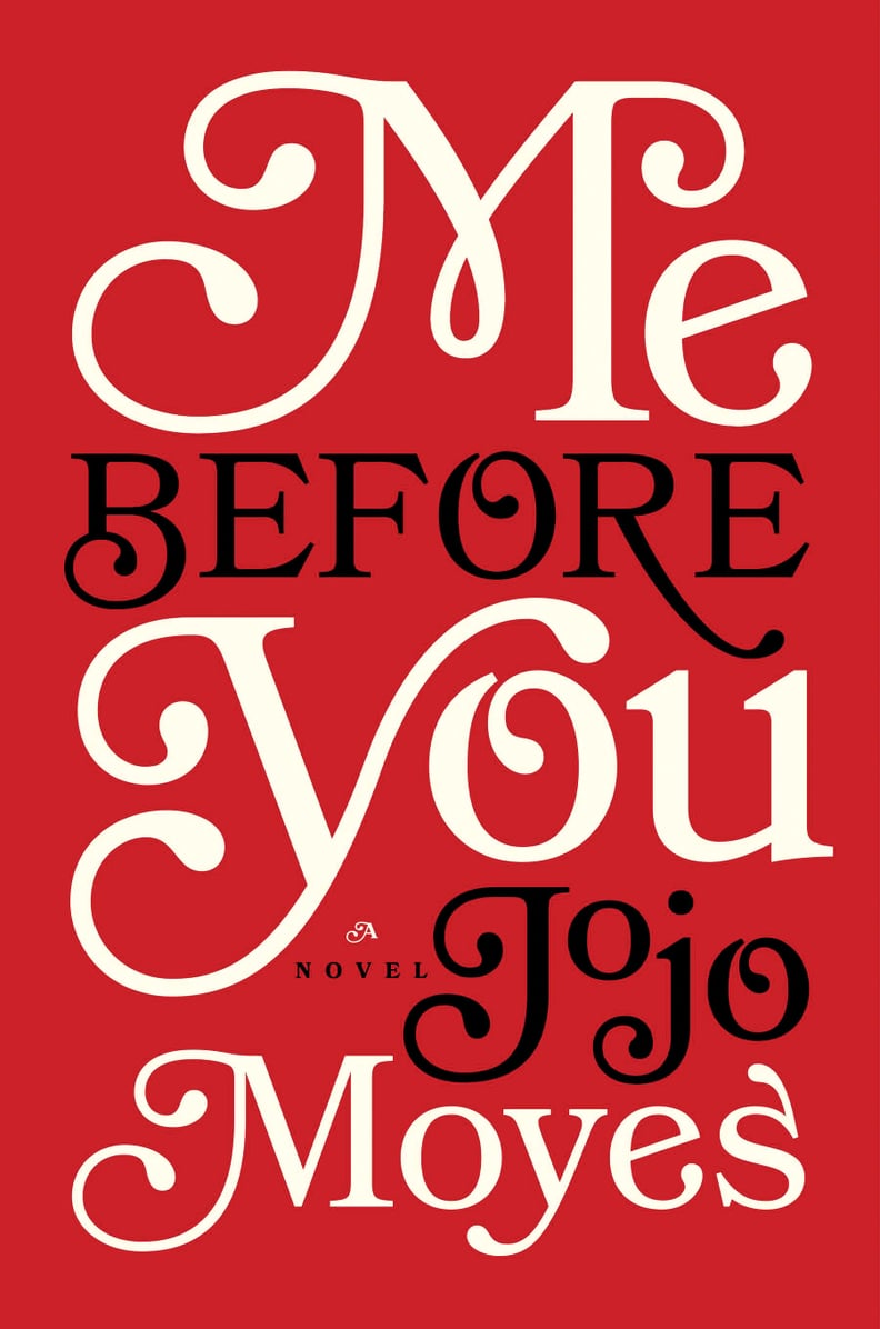 Me Before You by Jojo Moyes (in theaters June 3; targeted to teens)