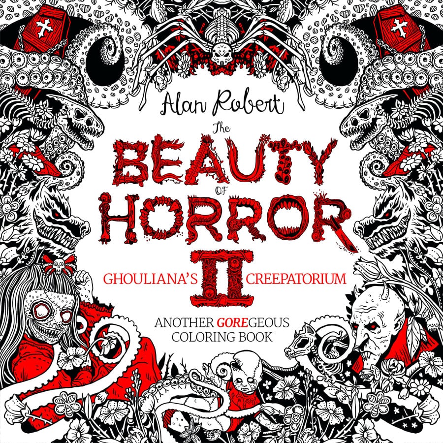 The Beauty of Horror 2: Ghouliana's Creepatorium: Another GOREgeous Coloring Book ($12)