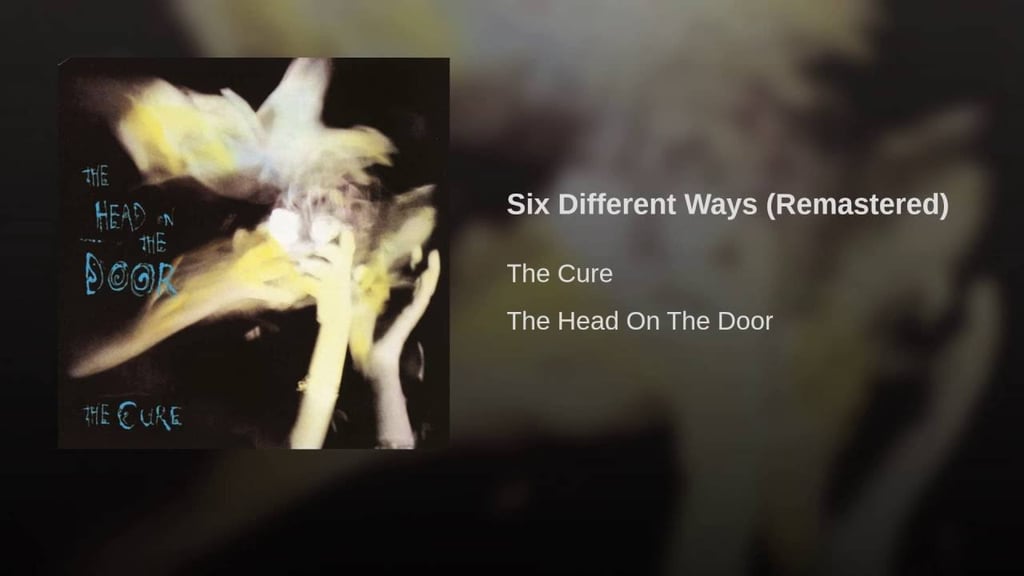 "Six Different Ways," The Cure