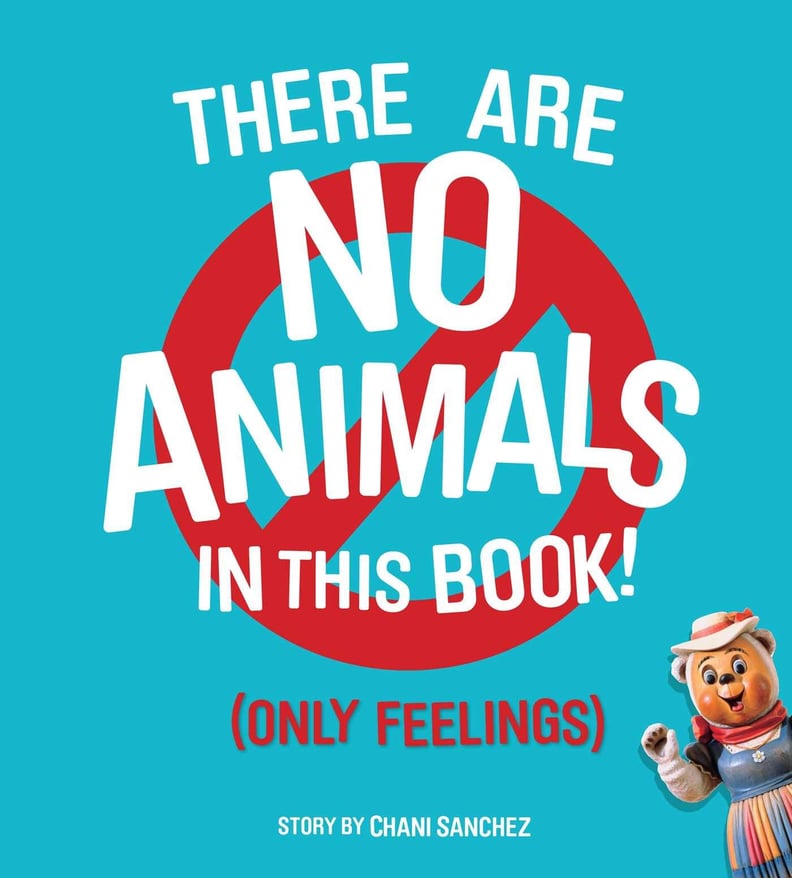 There Are No Animals in This Book (Only Feelings)