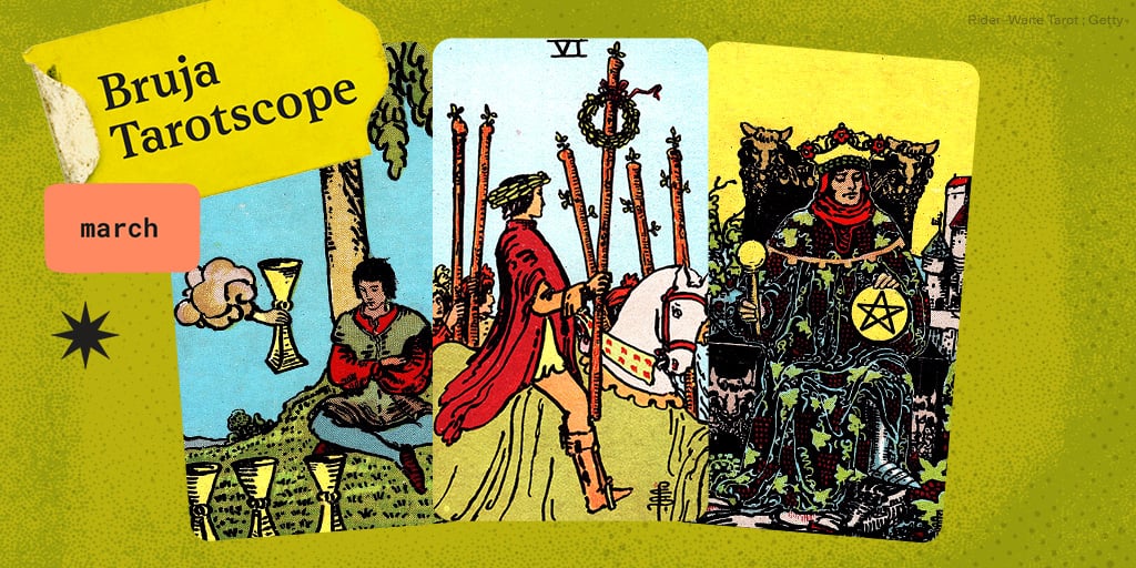 Bruja Tarotscopes: March Tarot Horoscopes For Every Zodiac Sign