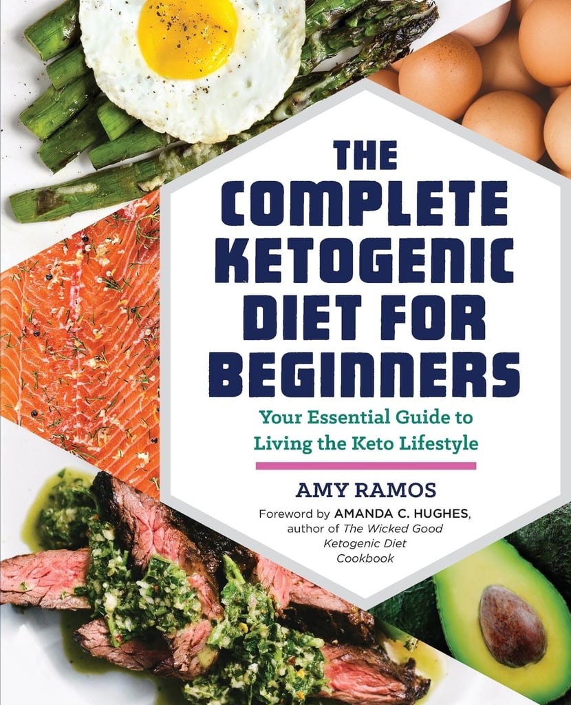 The Complete Ketogenic Diet For Beginners Your Essential Guide To Living The Keto Lifestyle 13 Books To Help You Start Eating Keto All Available On Amazon Popsugar Fitness Photo 3