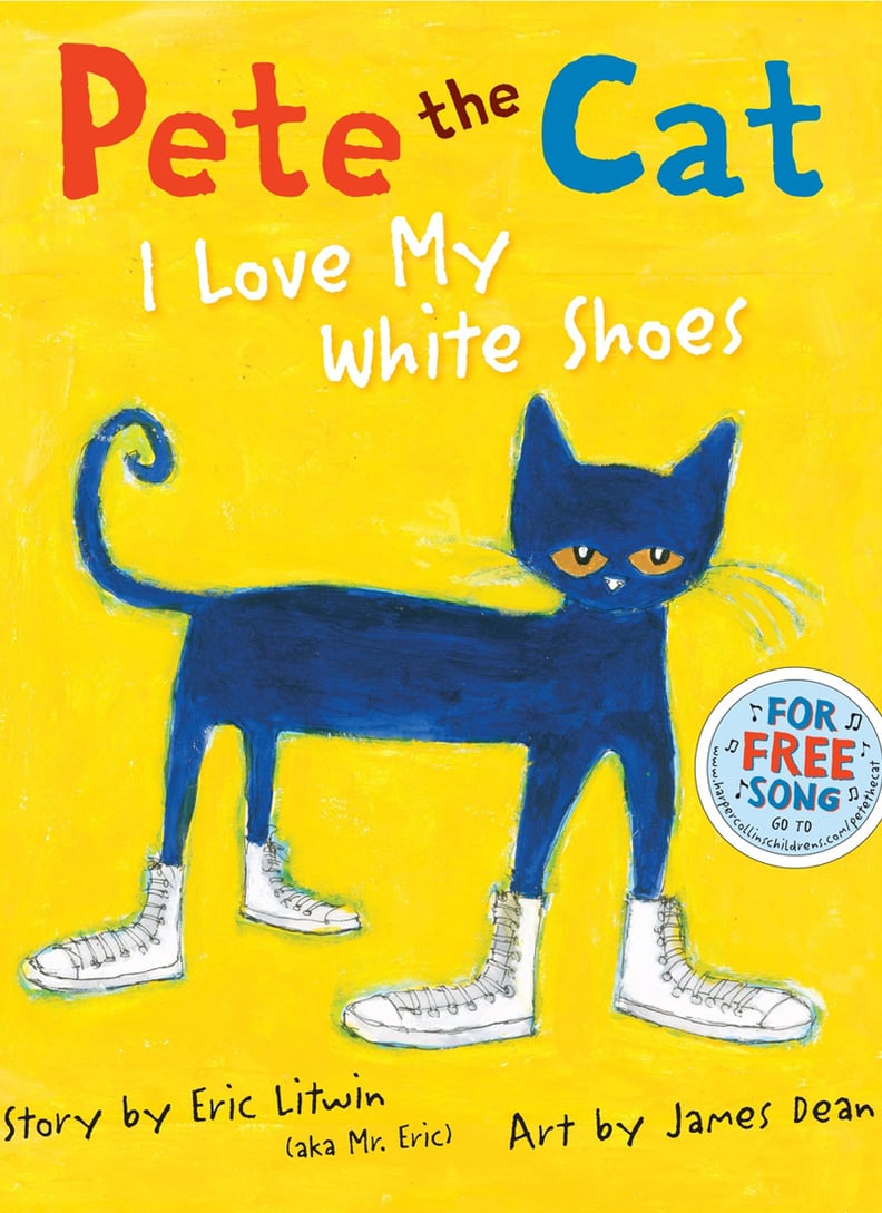 Pete the Cat: I Love My White Shoes