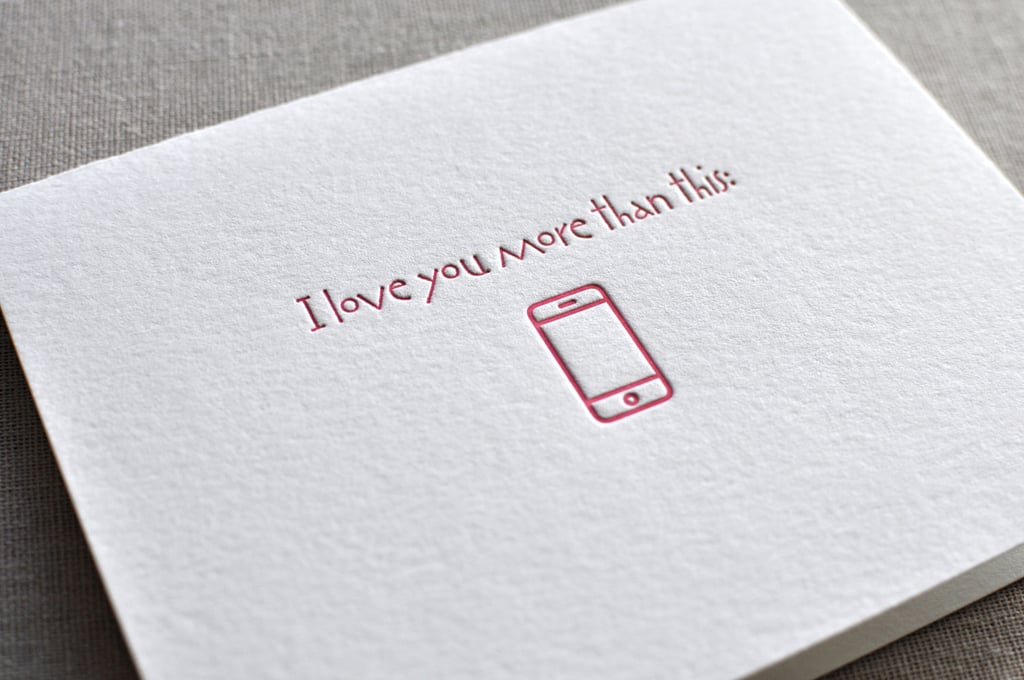 I Love You More Than My iPhone ($7)