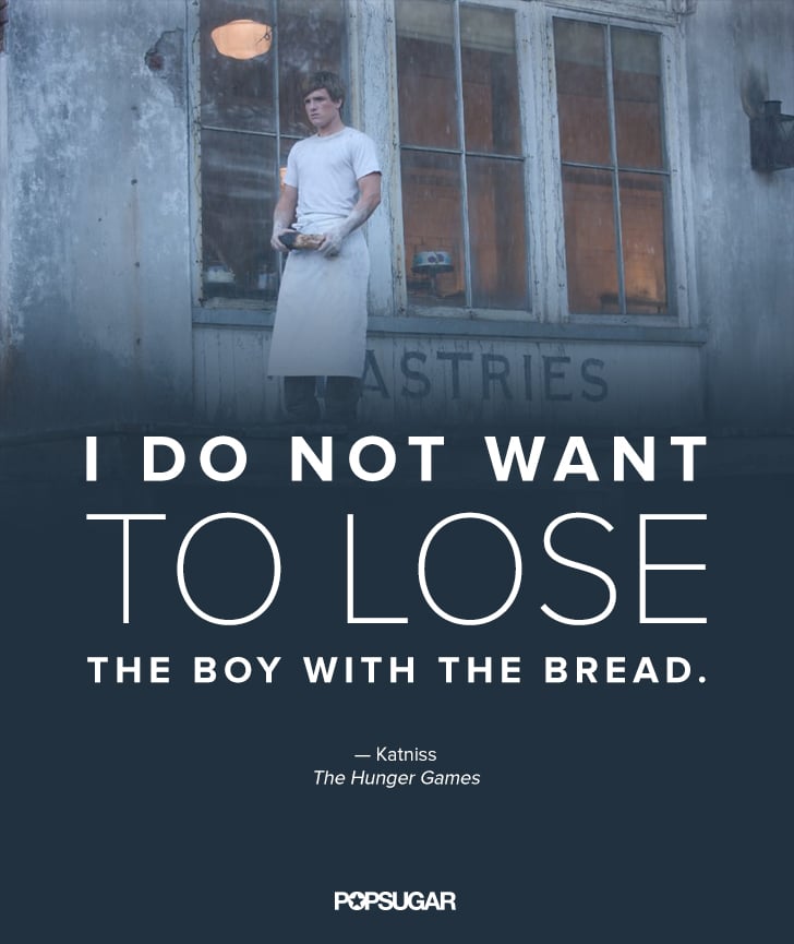 Katniss | The Hunger Games Quotes | POPSUGAR Love & Sex Photo 9