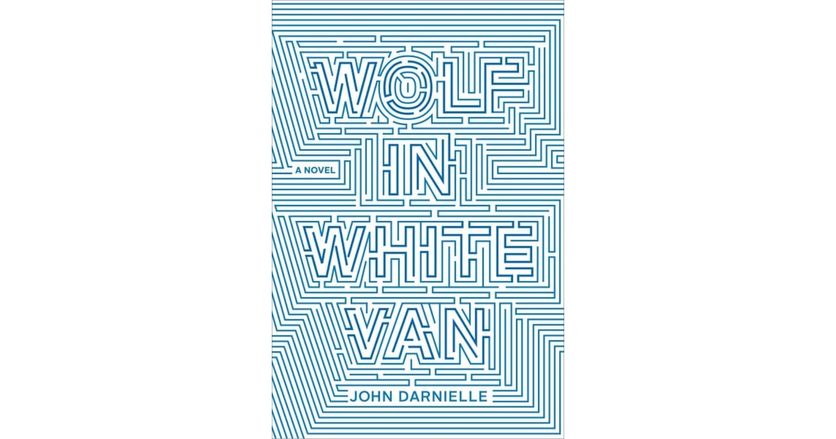 wolf in white van by john darnielle