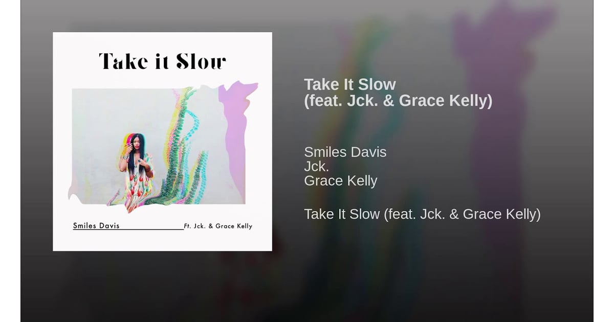 Take It Slow By Smiles Davis Feat Jck Grace Kelly Insecure S Season 3 Soundtrack Will Make You Forget About All Those Bad Decisions Popsugar Entertainment