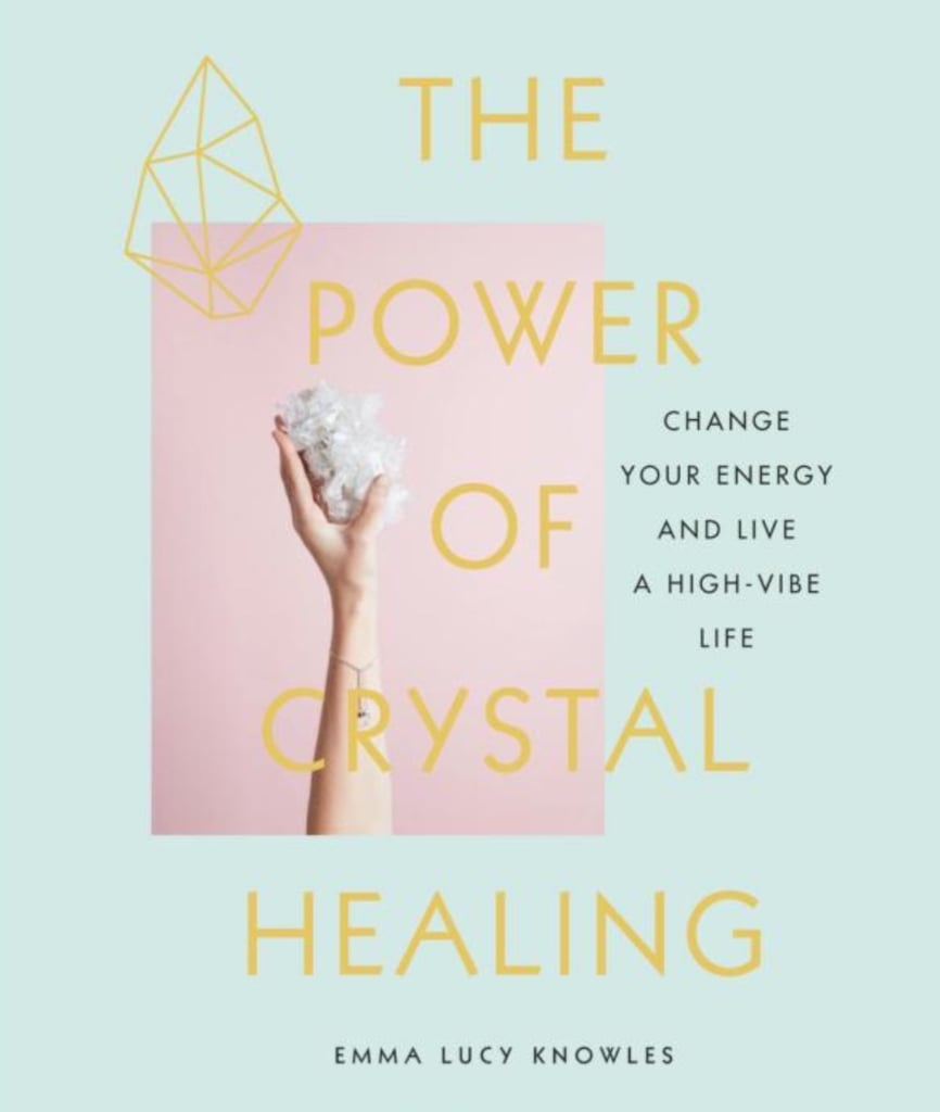 The Power of Crystal Healing by Emma Lucy Knowles