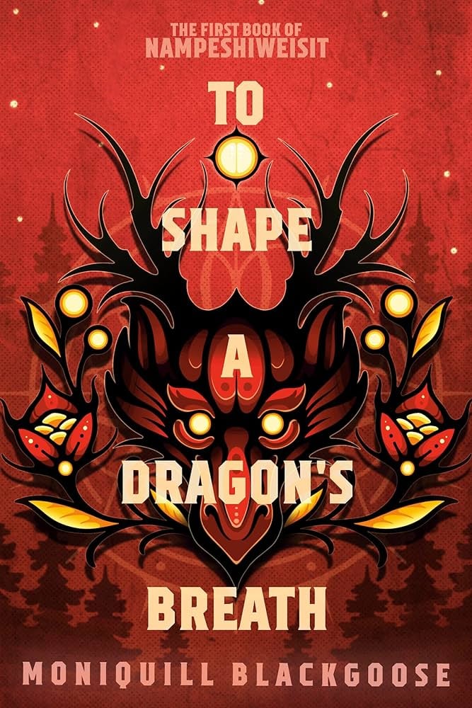 "To Shape a Dragon's Breath" by Moniquill Blackgoose