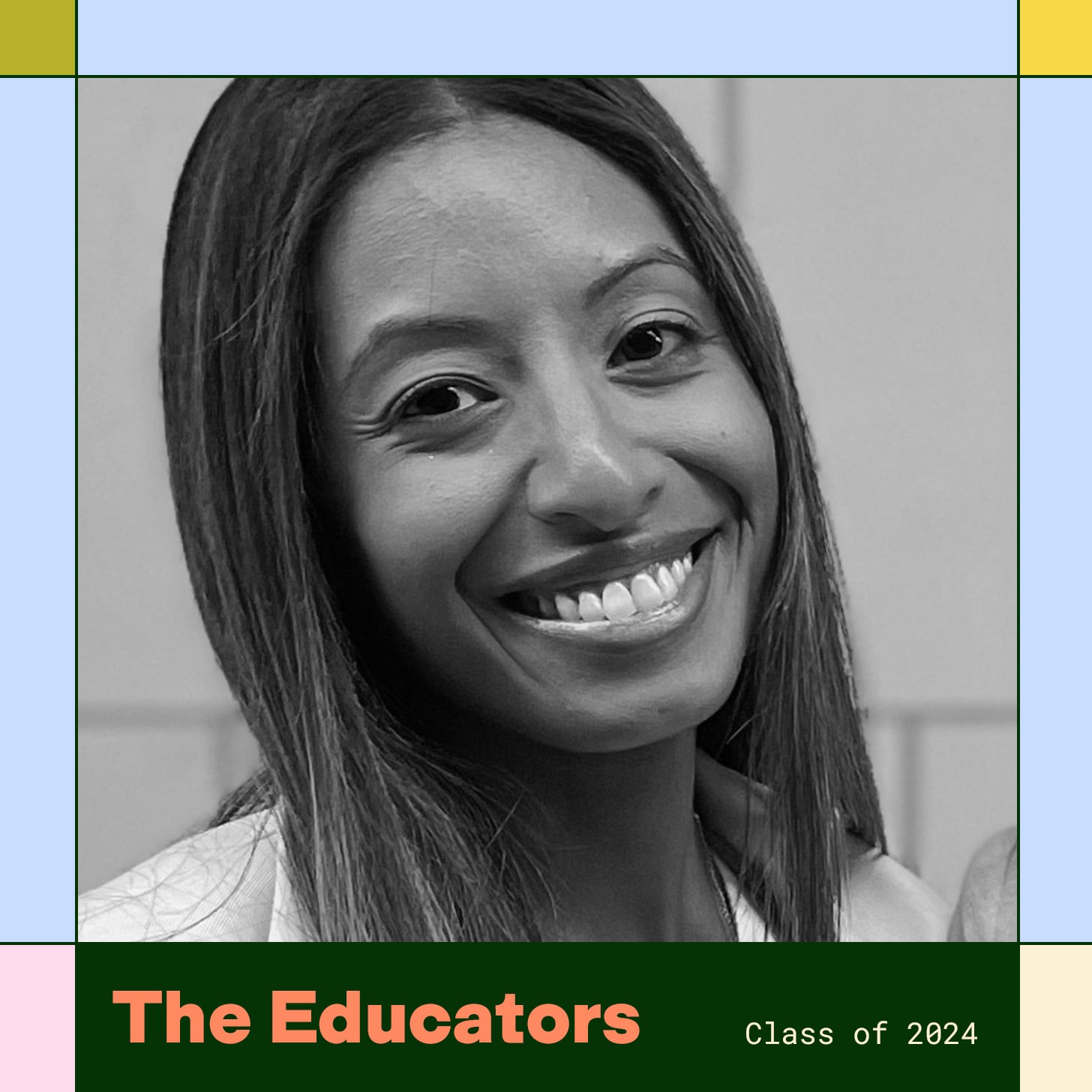 Christina Torres is pictured smiling next to a colorful border and text that reads The Educators Class of 2024