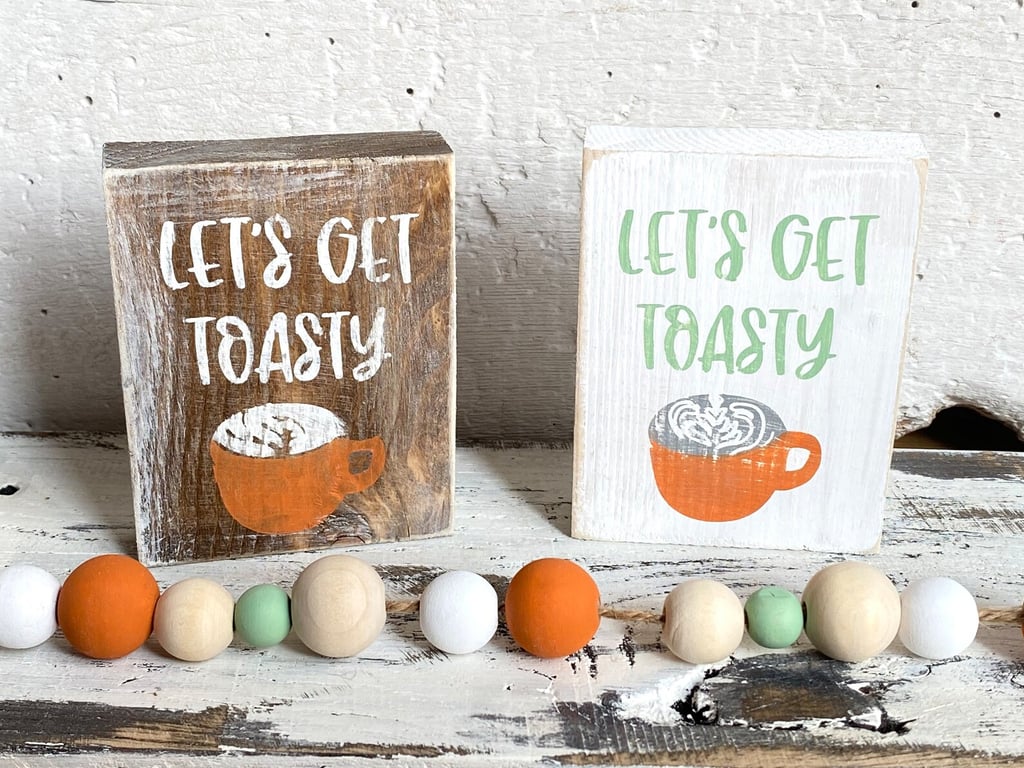 A Thoughtful Gift: Let's Get Toasty Mini Wood Signs