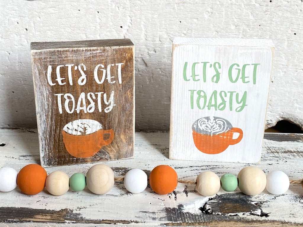 A Thoughtful Gift: Let’s Get Toasty Mini Wood Signs